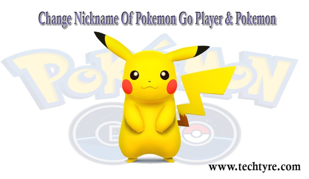 how-to-change-nickname-of-pokemon-go-player-and-pokemon-techtyre